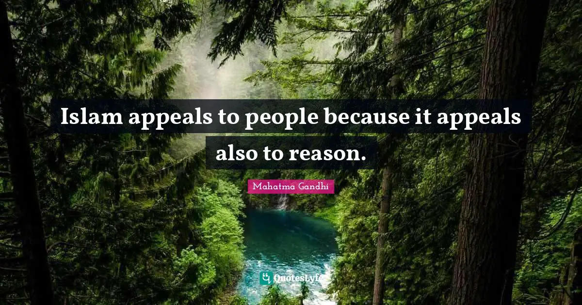 Islam appeals to people because it appeals also to reason.