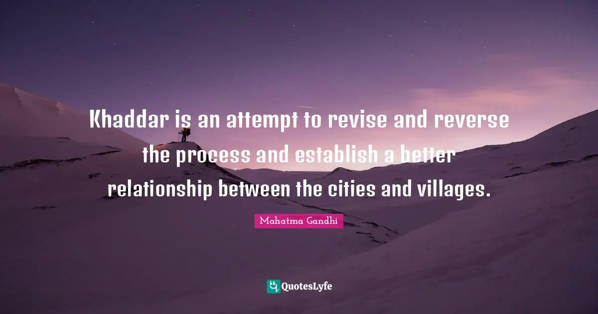 Khaddar is an attempt to revise and reverse the process and establish a better relationship between the cities and villages.