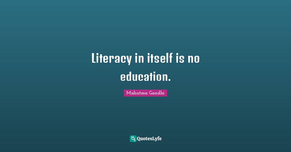 Literacy in itself is no education.