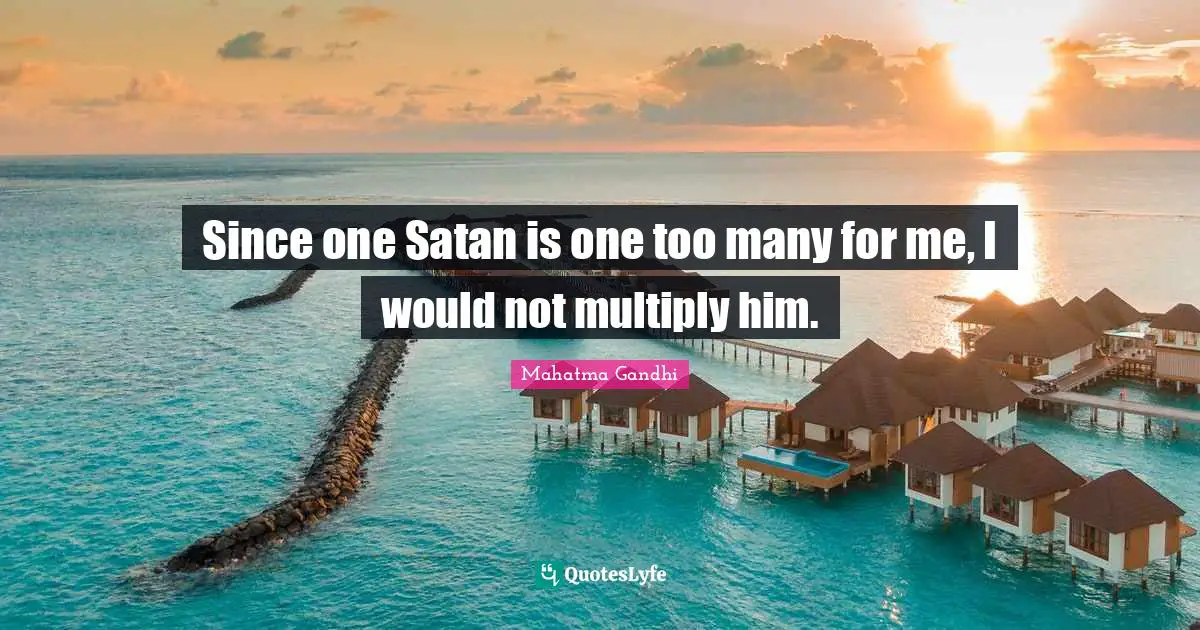 Since one Satan is one too many for me, I would not multiply him.