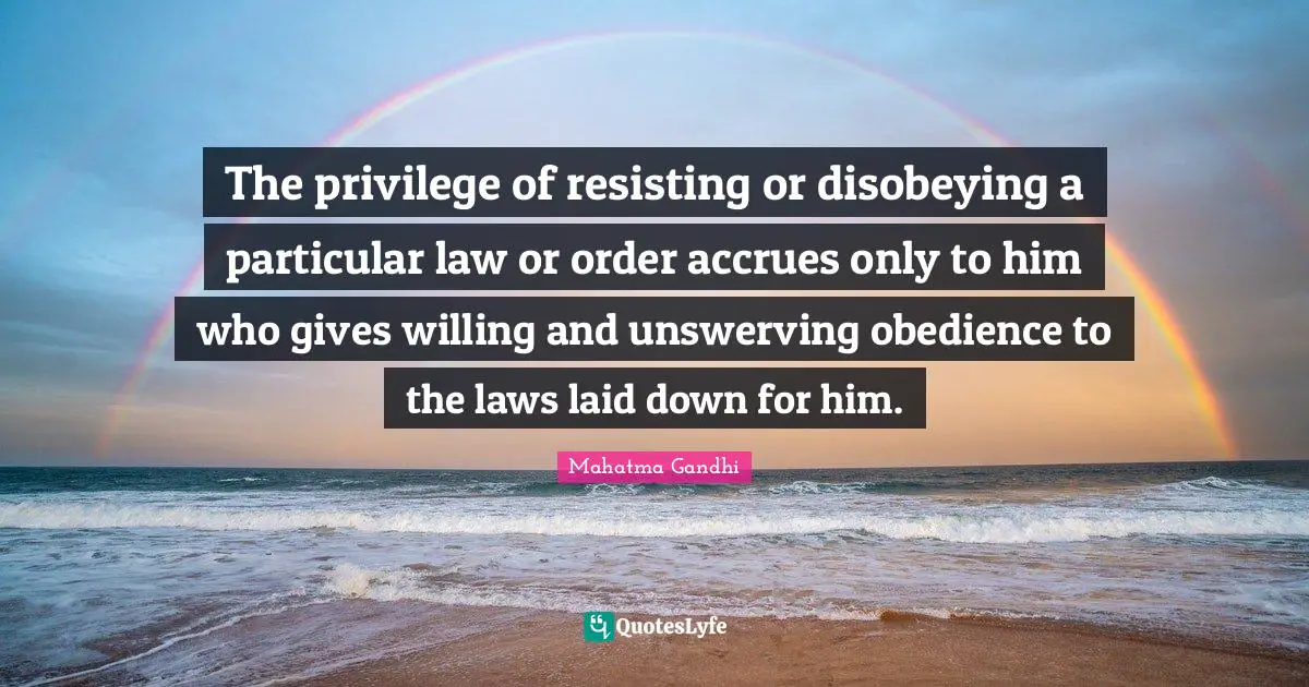 The privilege of resisting or disobeying a particular law or order accrues only to him who gives willing and unswerving obedience to the laws laid down for him.