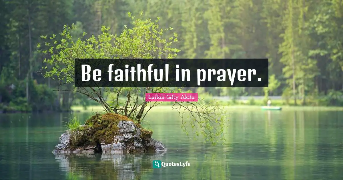 Be faithful in prayer.