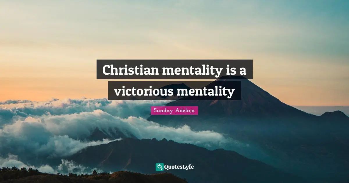 Christian mentality is a victorious mentality