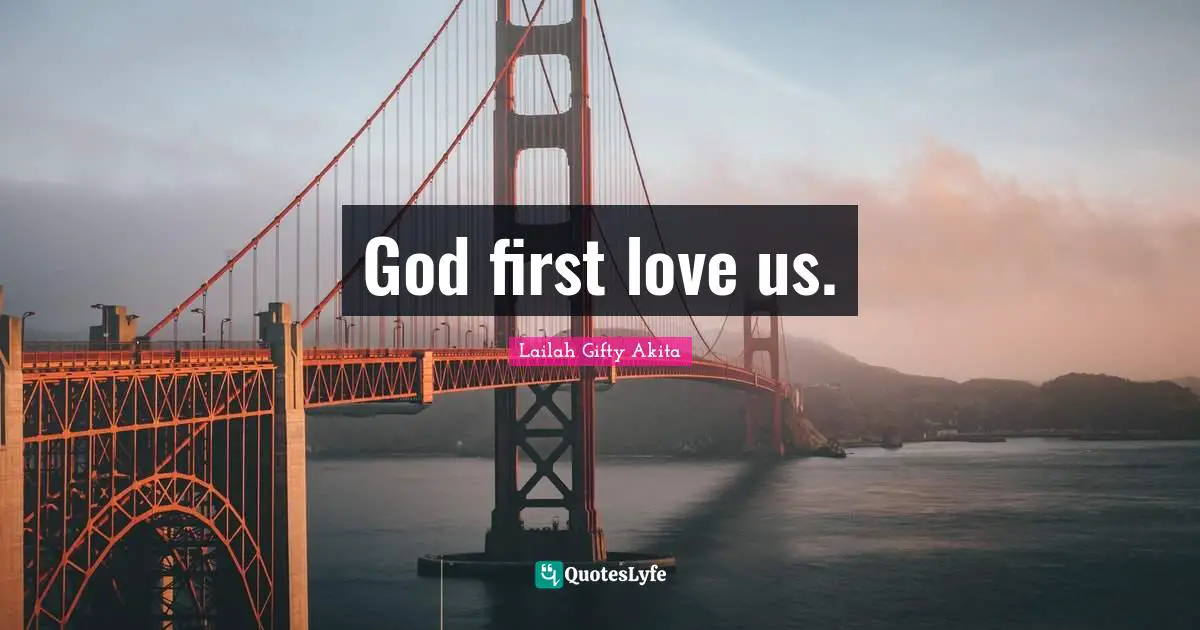 God first love us.