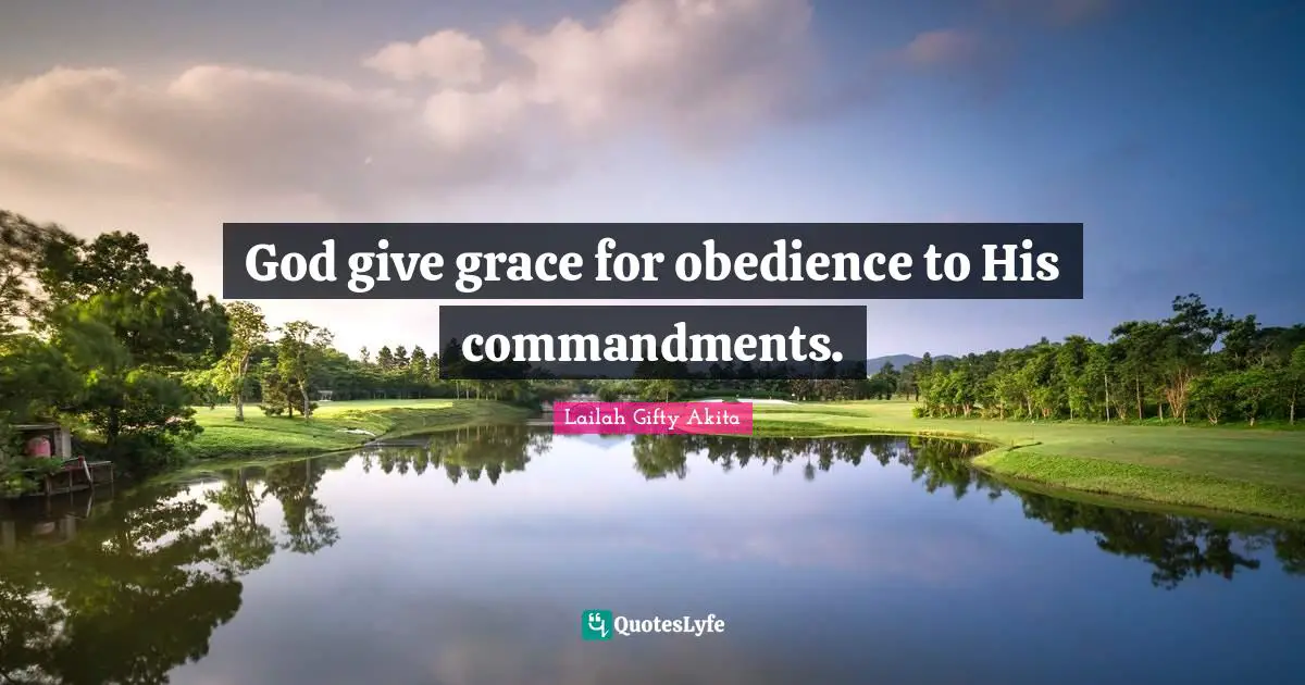 God give grace for obedience to His commandments.