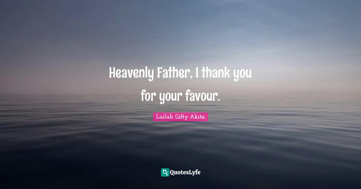 Heavenly Father, I thank you for your favour.