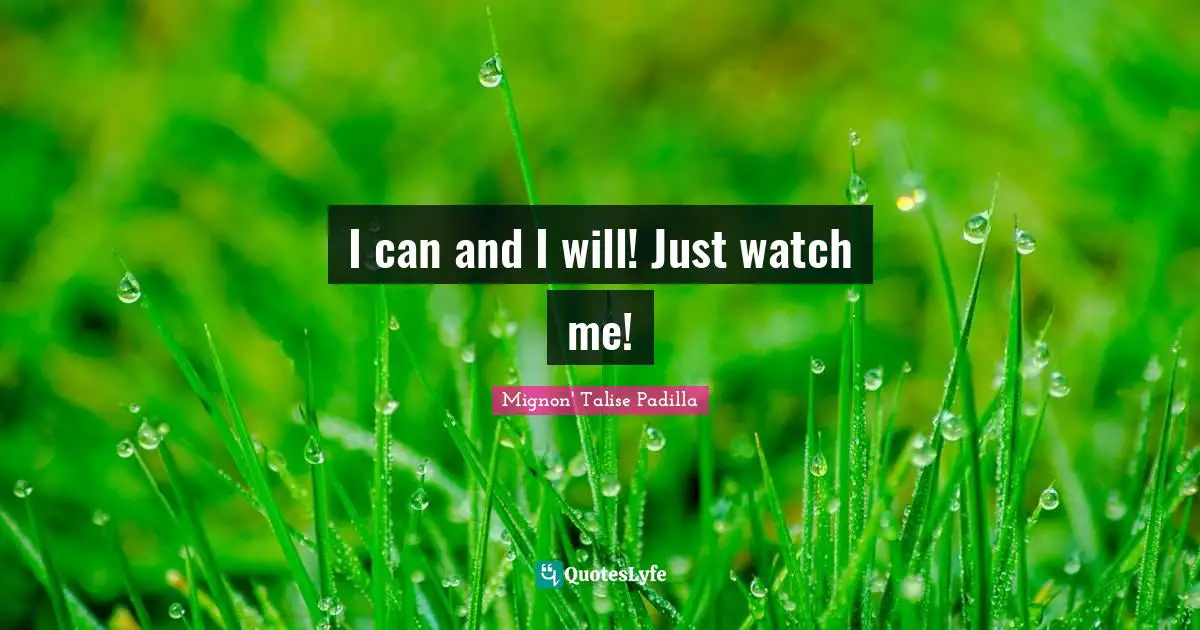 I can and I will! Just watch me!
