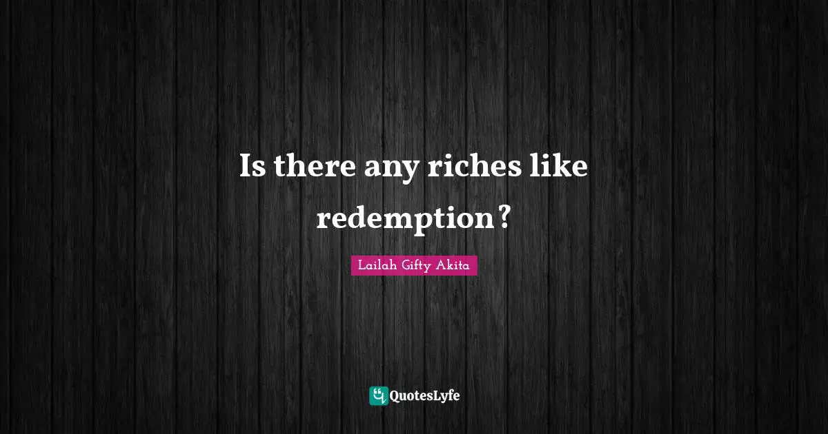 Is there any riches like redemption?