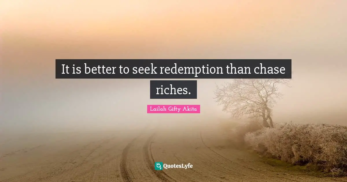 It is better to seek redemption than chase riches.
