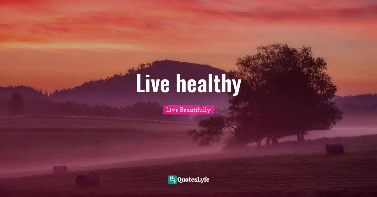 Live healthy