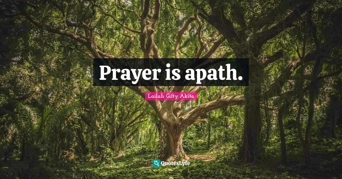 Prayer is apath.