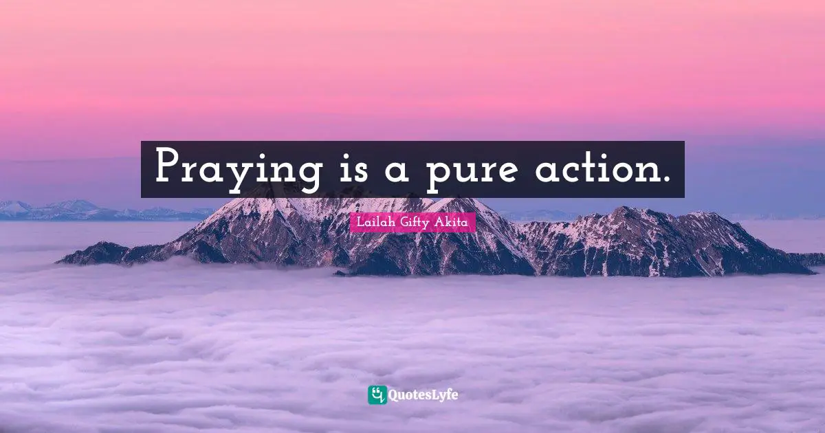Praying is a pure action.