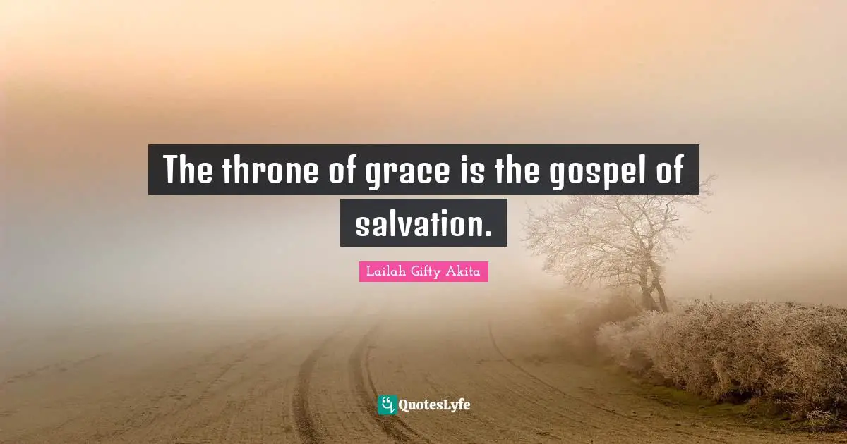 The throne of grace is the gospel of salvation.