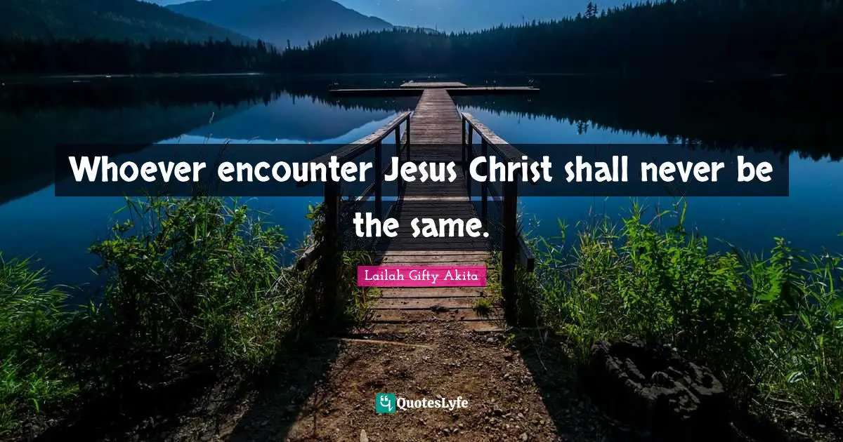 Whoever encounter Jesus Christ shall never be the same.