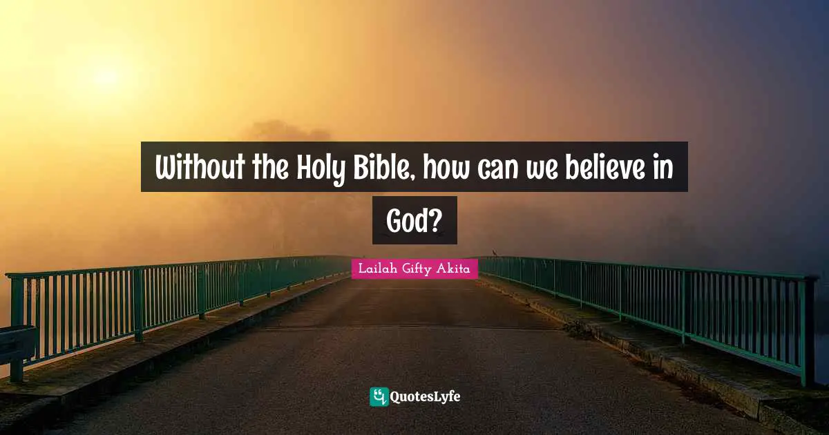Without the Holy Bible, how can we believe in God?