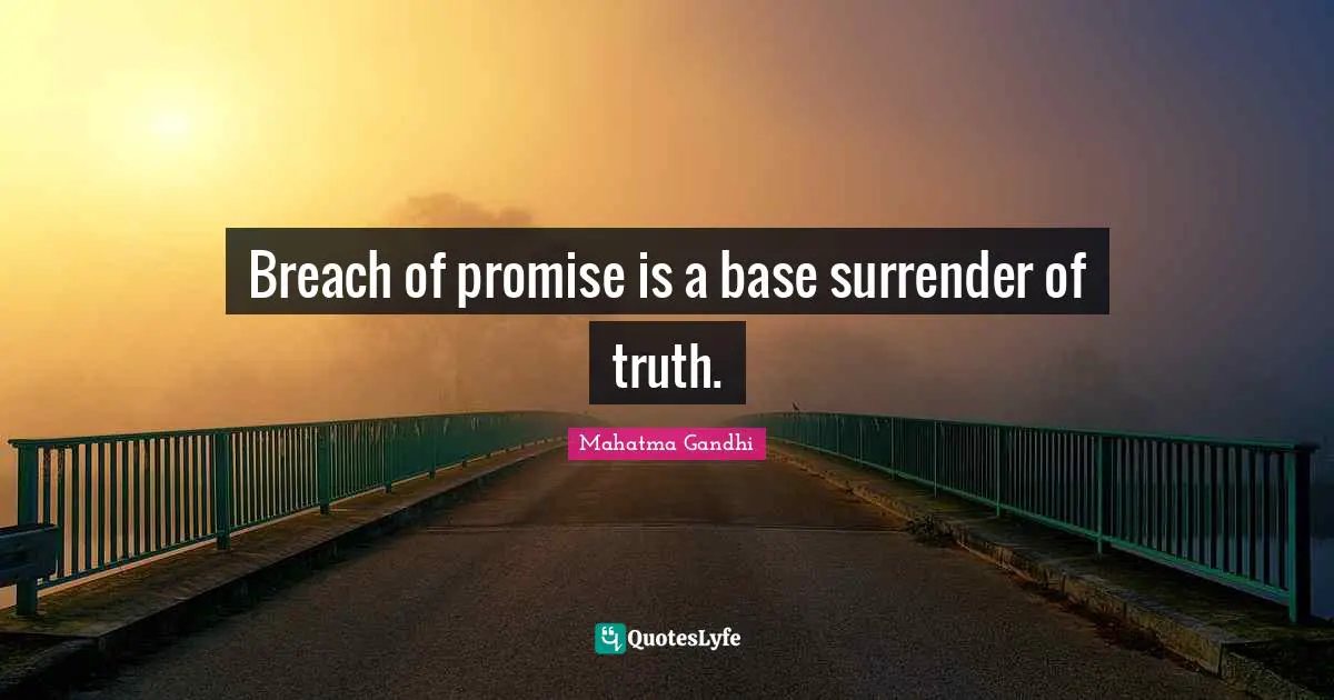 Breach of promise is a base surrender of truth.
