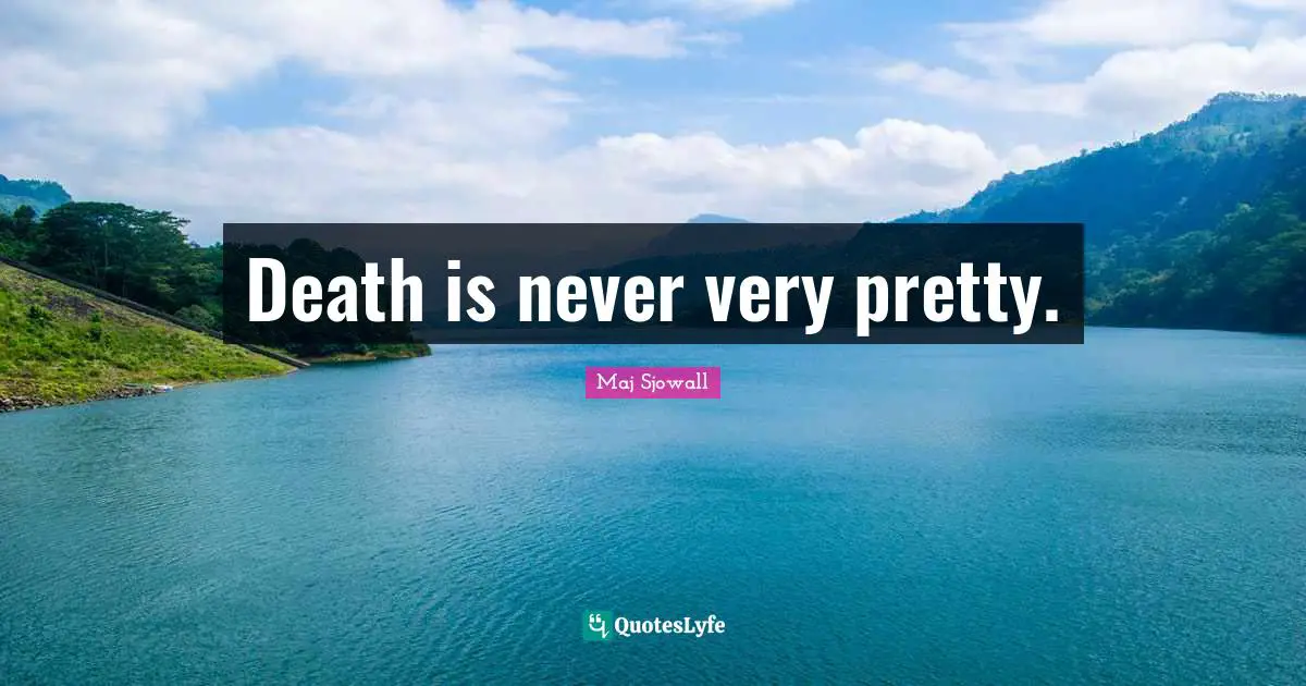 Death is never very pretty.