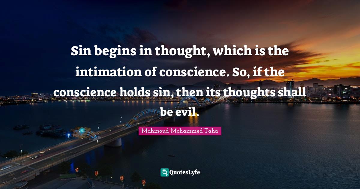 Sin begins in thought, which is the intimation of conscience. So, if t
