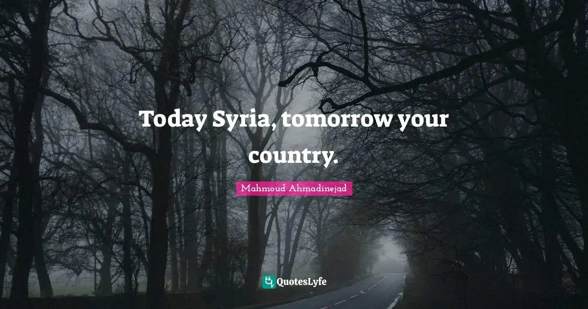 Today Syria, tomorrow your country.