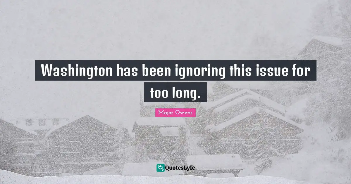 Washington has been ignoring this issue for too long.