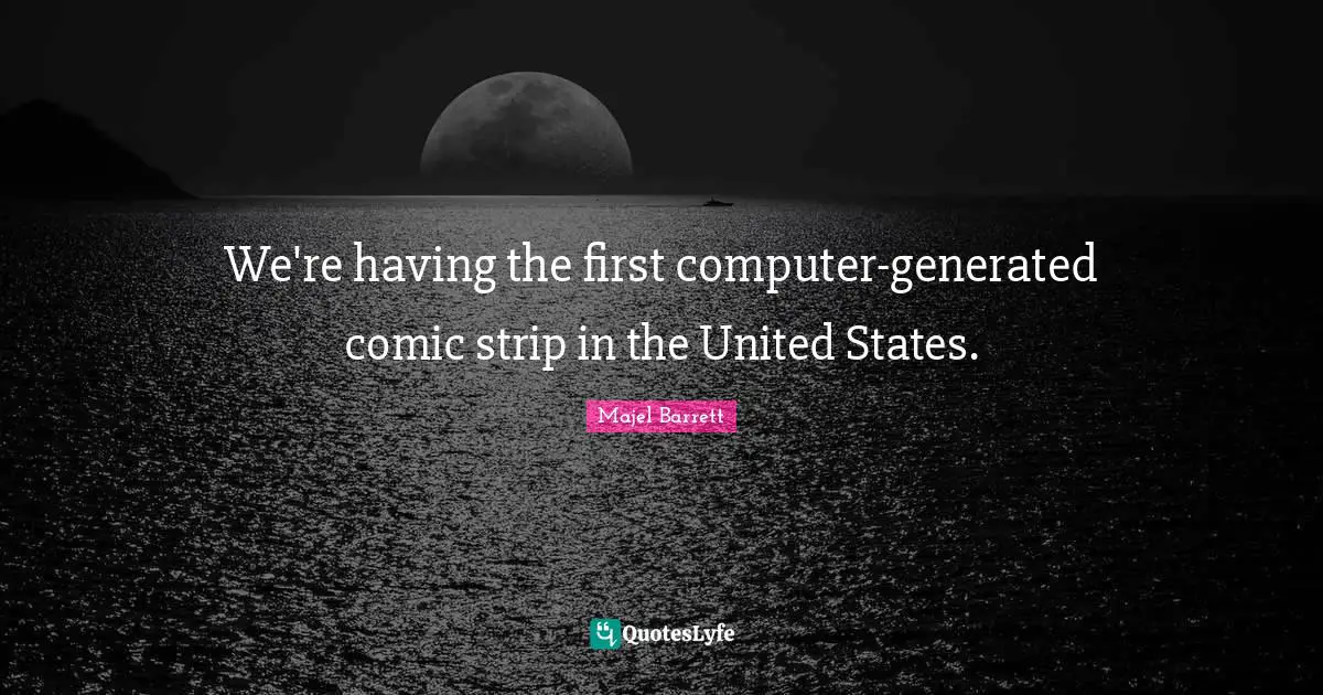 We're having the first computer-generated comic strip in the United States.