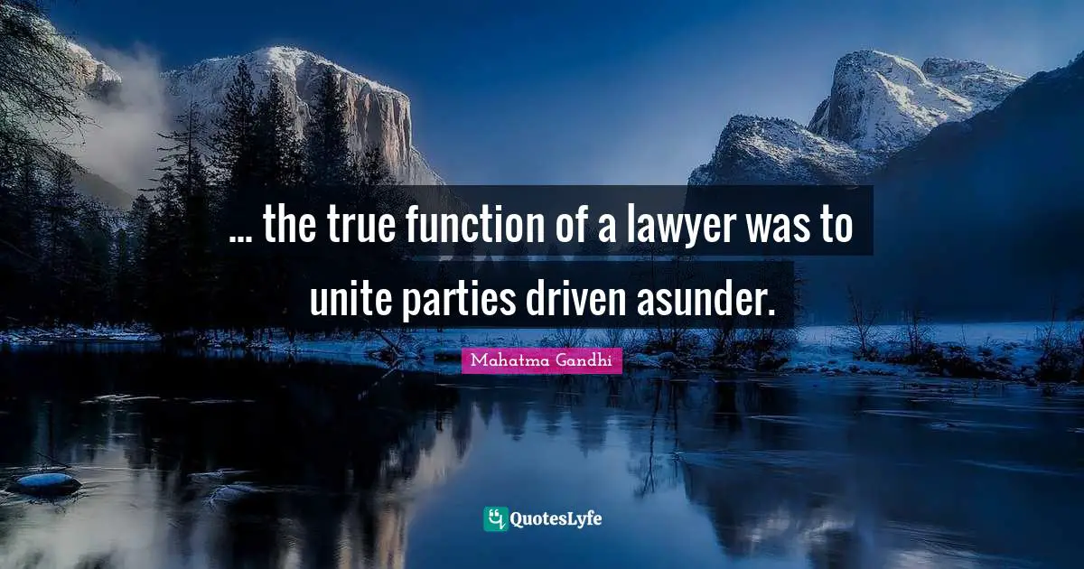 ... the true function of a lawyer was to unite parties driven asunder.