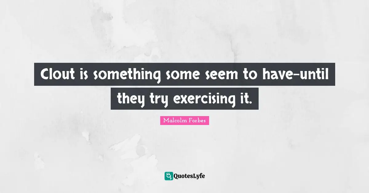 Clout is something some seem to have-until they try exercising it.