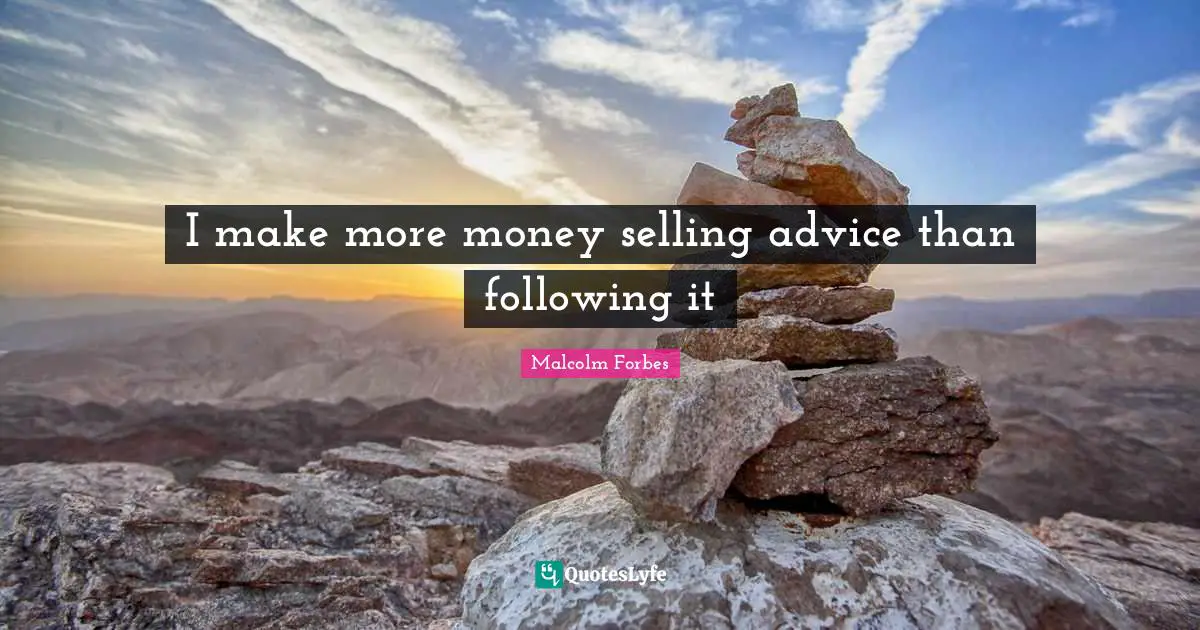 I make more money selling advice than following it