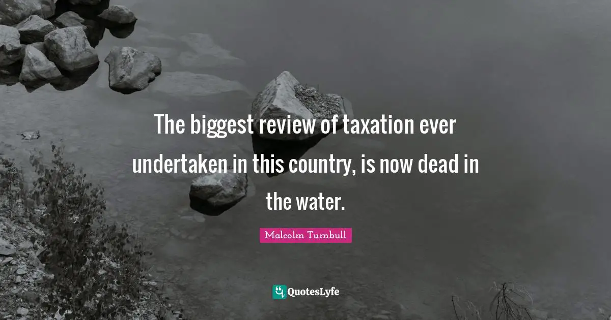 The biggest review of taxation ever undertaken in this country, is now dead in the water.