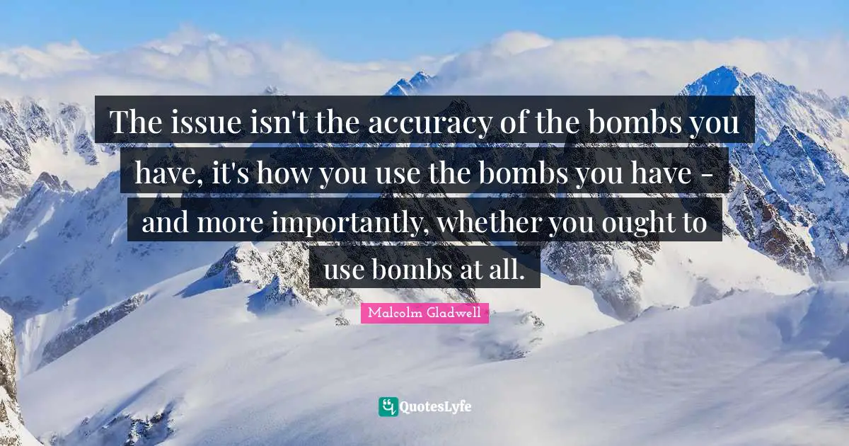 The issue isn't the accuracy of the bombs you have, it's how you use the bombs you have - and more importantly, whether you ought to use bombs at all.