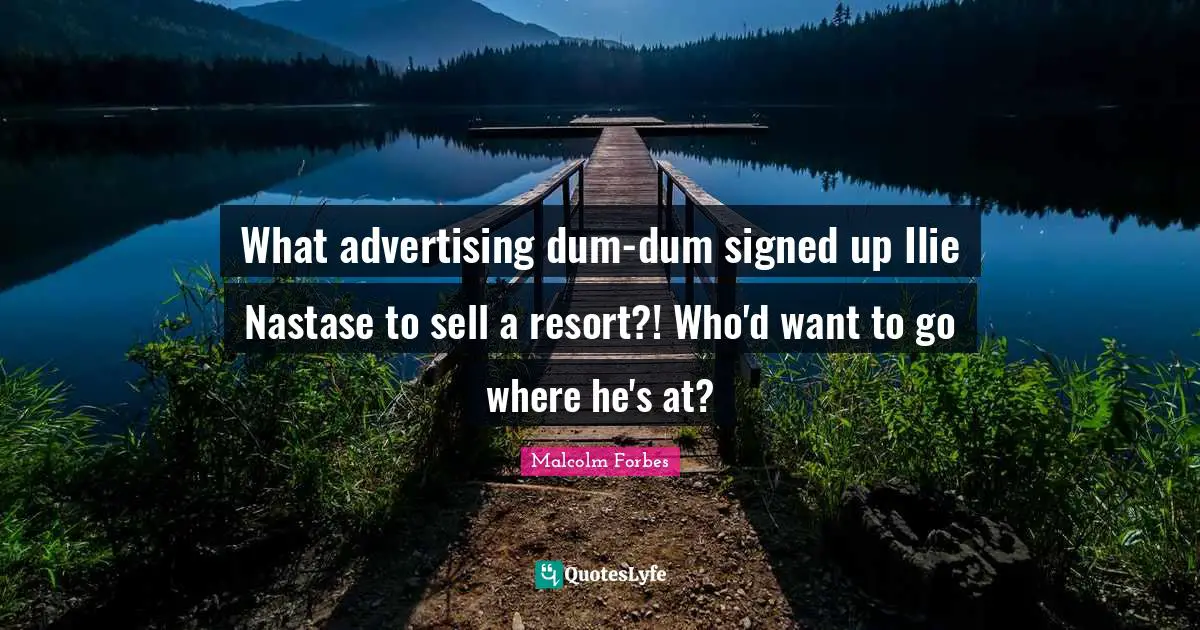 What advertising dum-dum signed up Ilie Nastase to sell a resort?! Who'd want to go where he's at?