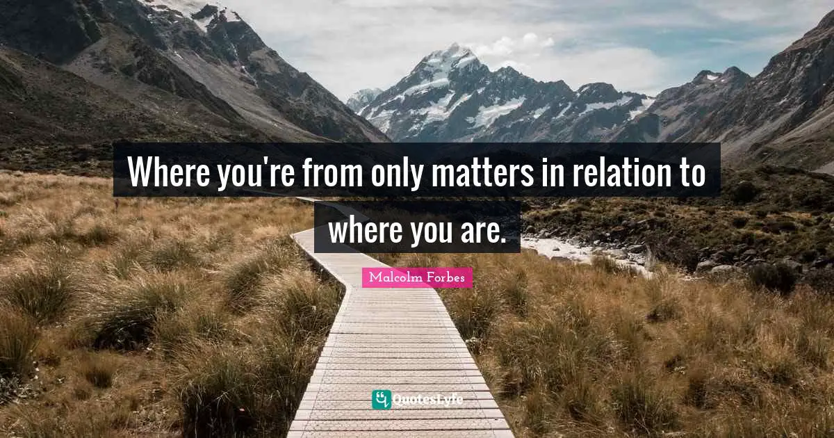 Where you're from only matters in relation to where you are.