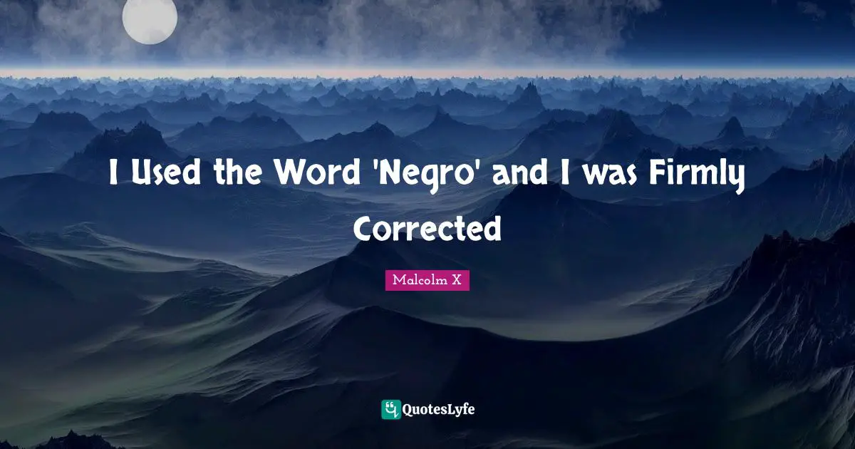 I Used the Word 'Negro' and I was Firmly Corrected