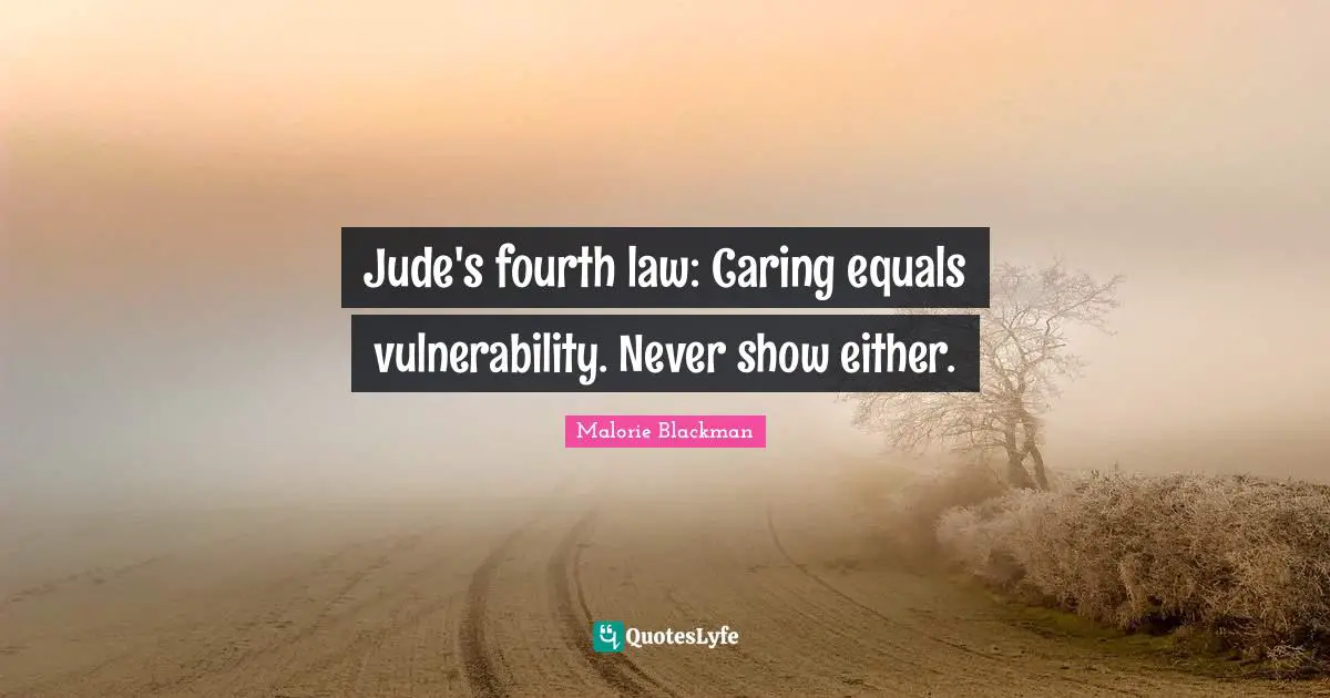 Malorie Blackman Quotes: "Jude's fourth law: Caring equals vulnerability. Never show either."