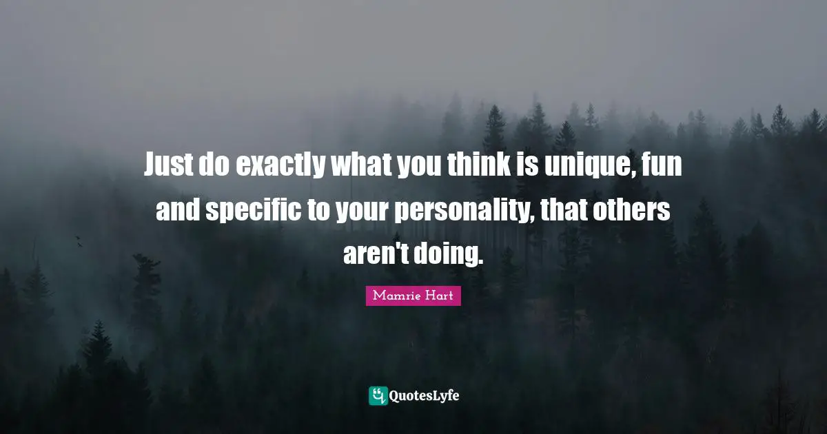 Just do exactly what you think is unique, fun and specific to your personality, that others aren't doing.