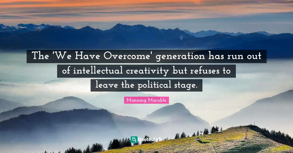 The 'We Have Overcome' generation has run out of intellectual creativity but refuses to leave the political stage.