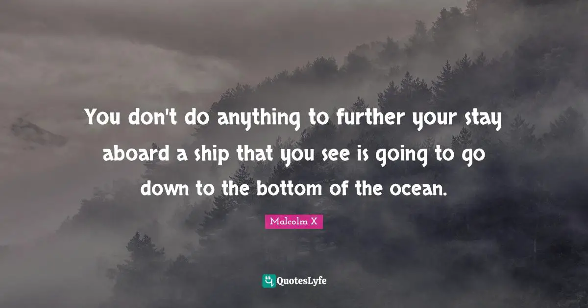 You don't do anything to further your stay aboard a ship that you see is going to go down to the bottom of the ocean.