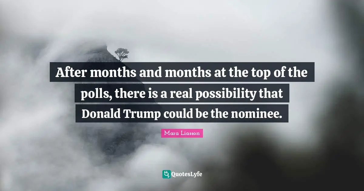 After months and months at the top of the polls, there is a real possibility that Donald Trump could be the nominee.