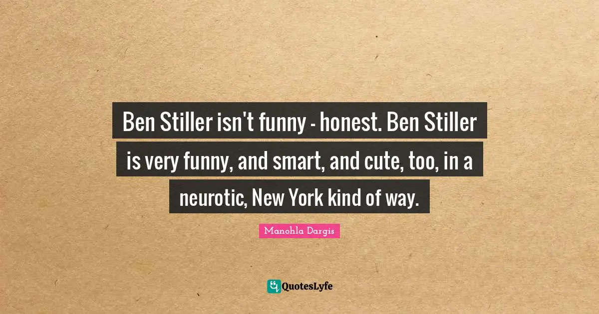 Ben Stiller isn't funny - honest. Ben Stiller is very funny, and smart, and cute, too, in a neurotic, New York kind of way.
