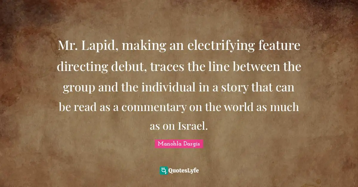 Mr. Lapid, making an electrifying feature directing debut, traces the line between the group and the individual in a story that can be read as a commentary on the world as much as on Israel.