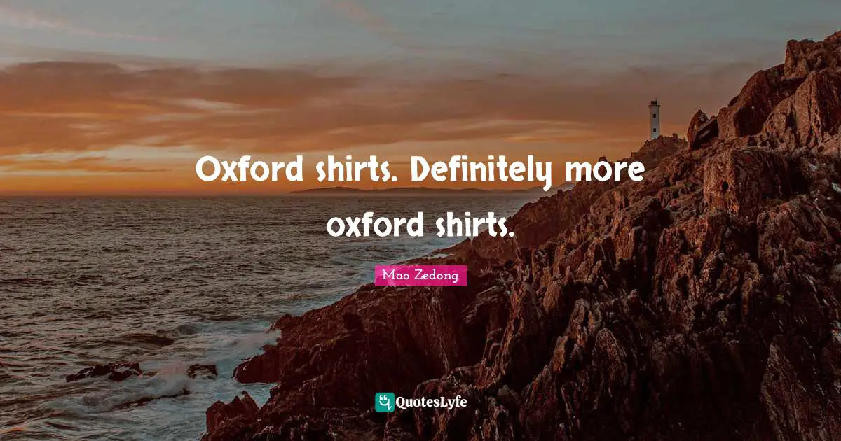 Oxford shirts. Definitely more oxford shirts.