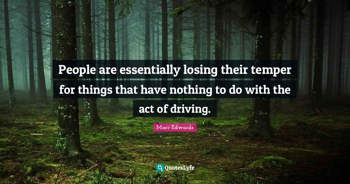 People are essentially losing their temper for things that have nothing to do with the act of driving.