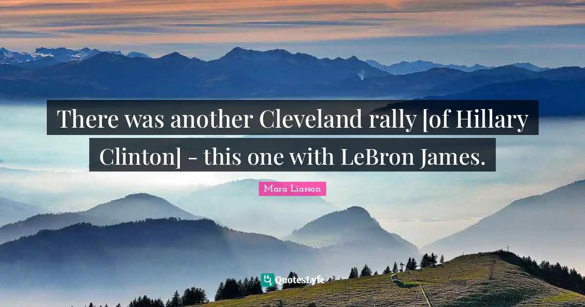 There was another Cleveland rally [of Hillary Clinton] - this one with LeBron James.