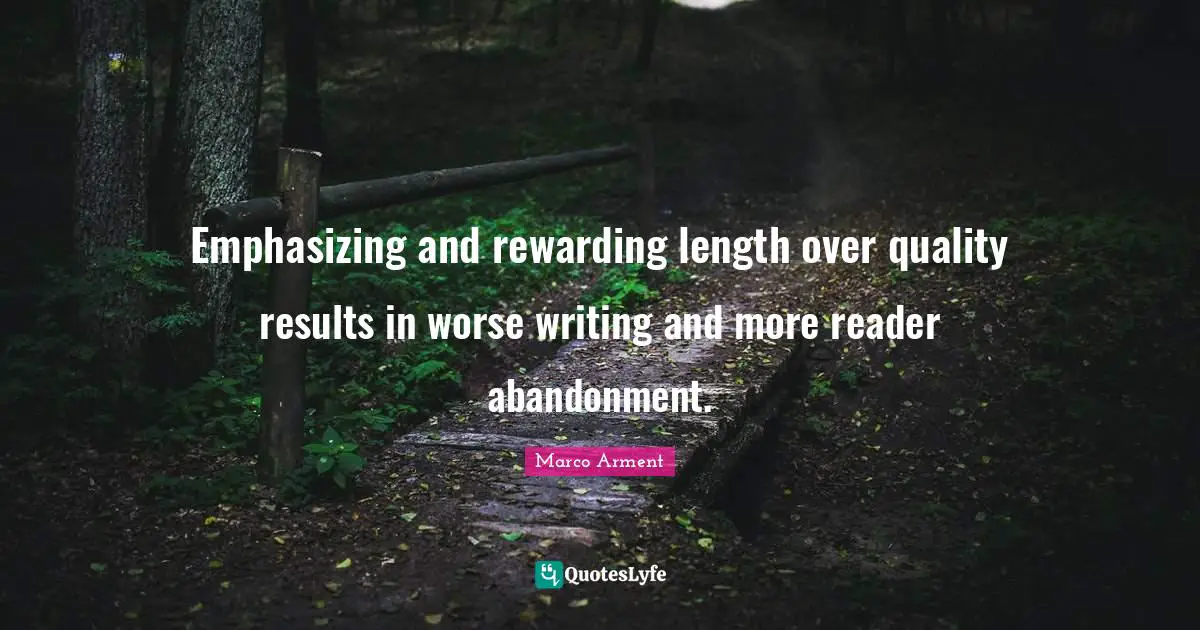 Emphasizing and rewarding length over quality results in worse writing and more reader abandonment.