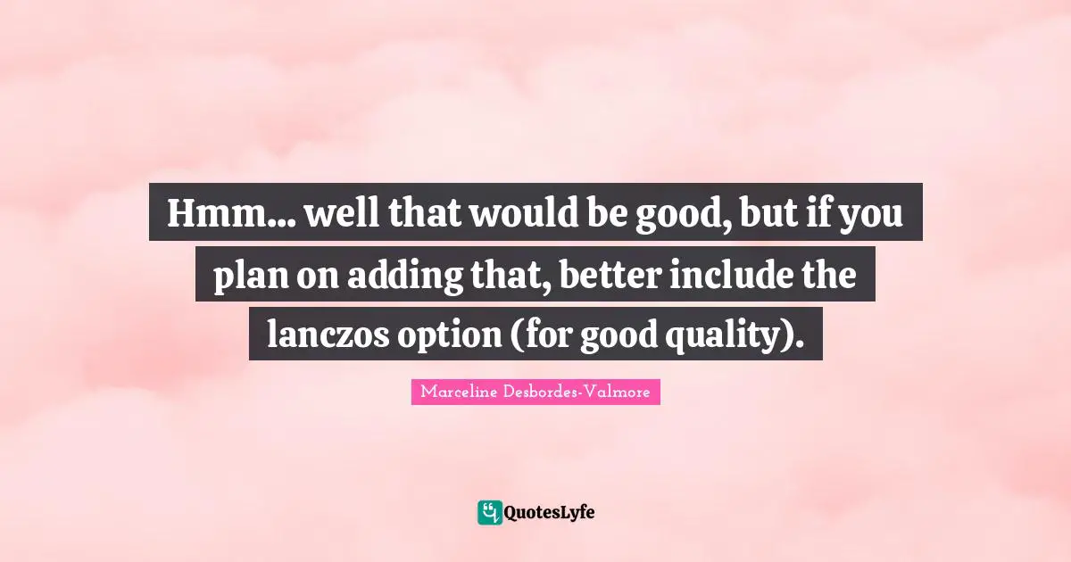 Hmm... well that would be good, but if you plan on adding that, better include the lanczos option (for good quality).