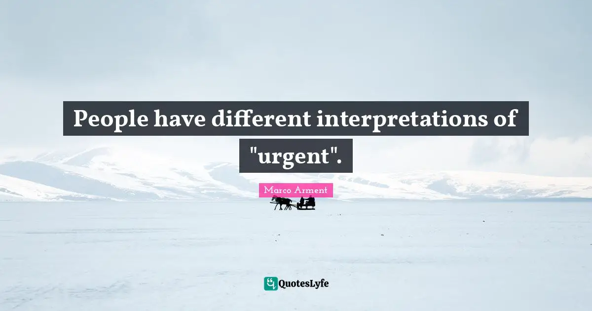 People have different interpretations of "urgent".
