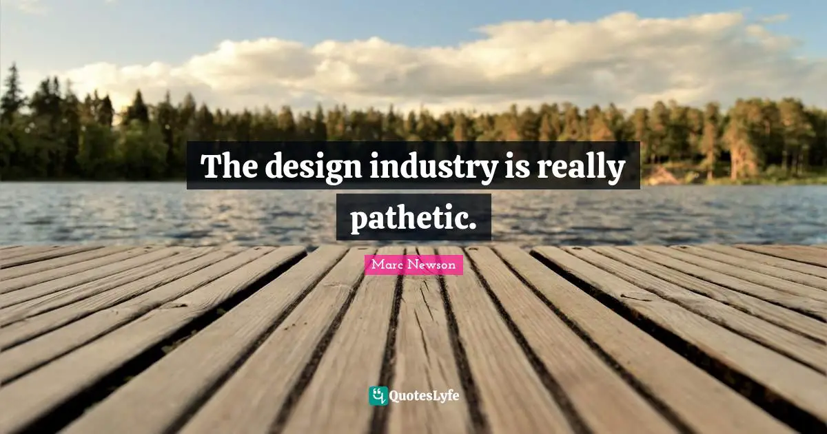 The design industry is really pathetic.