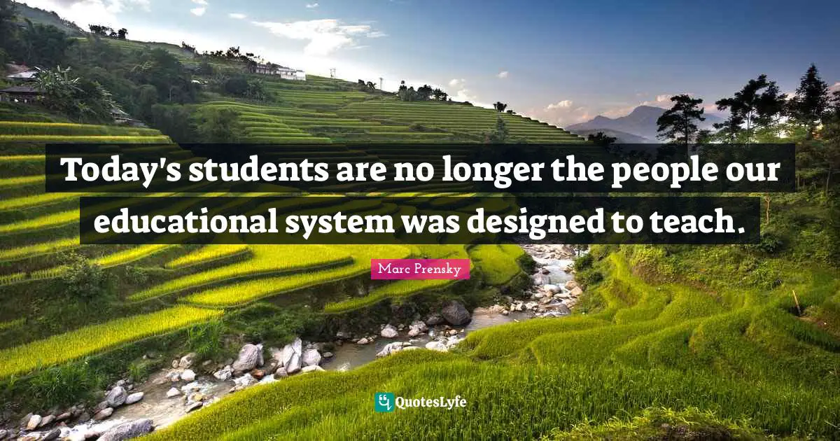 Today's students are no longer the people our educational system was designed to teach.