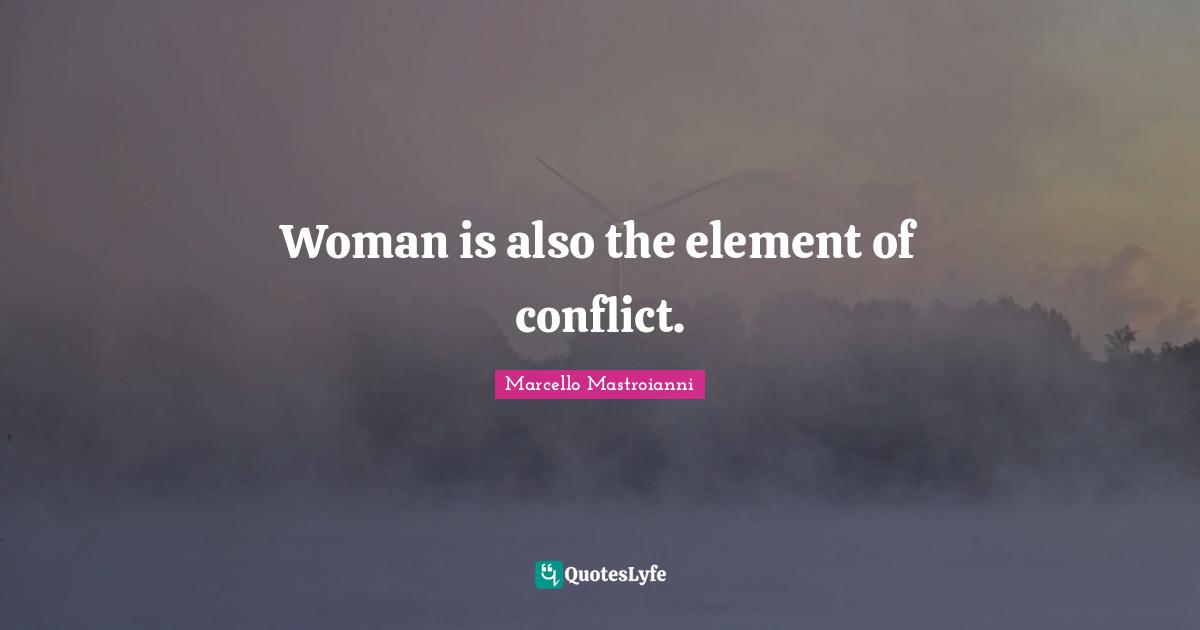 Woman is also the element of conflict.