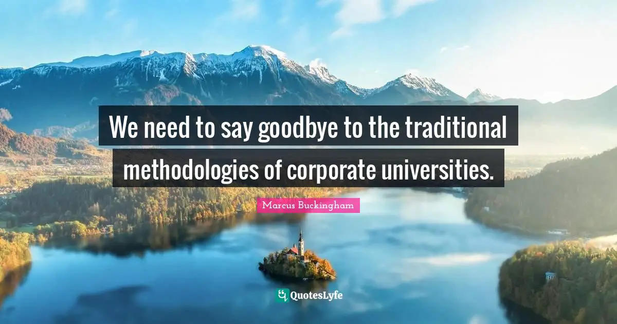 We need to say goodbye to the traditional methodologies of corporate universities.